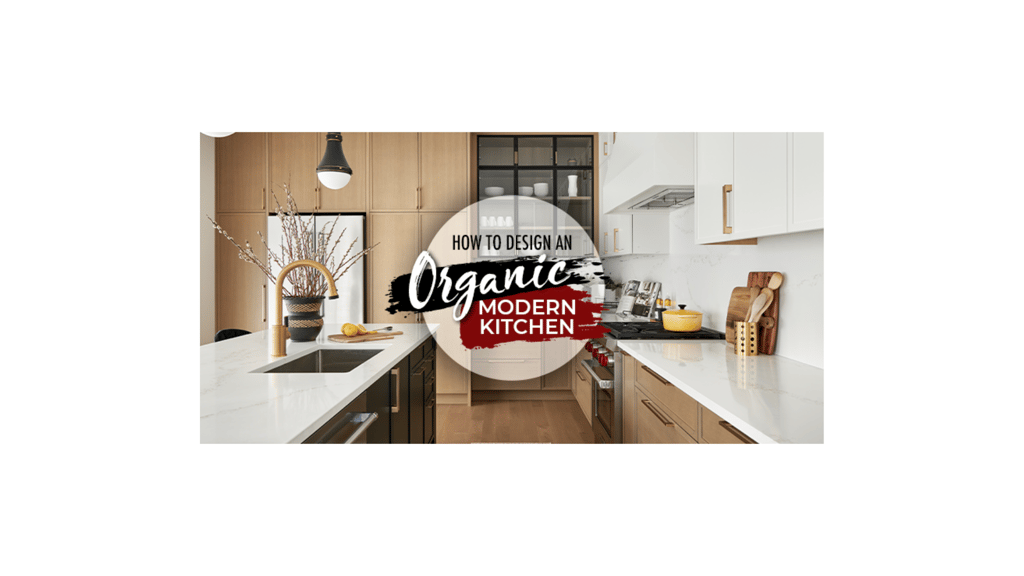 Modern organic styled kitchens