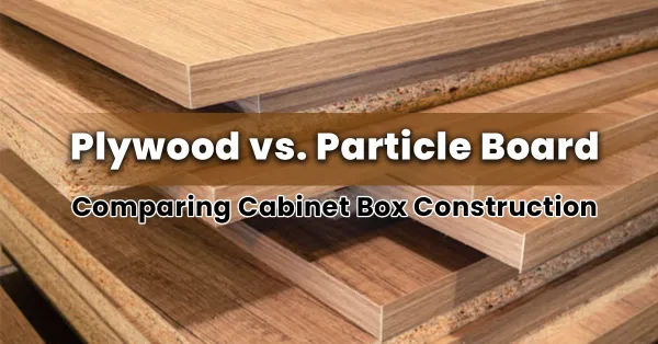 Why You Should Skip Particle Board in Your Kitchen Cabinets - Straight Line  Construction