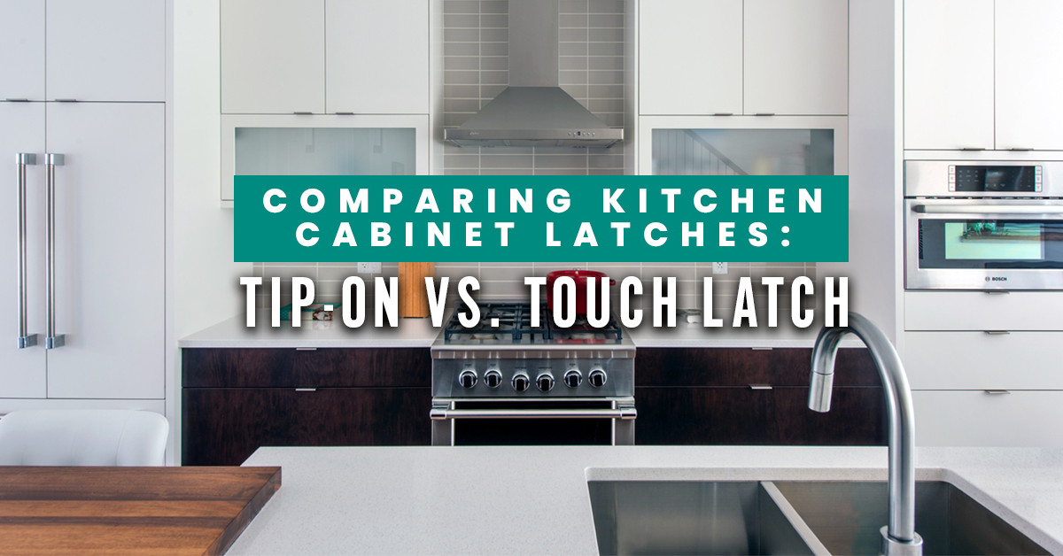 Comparing Kitchen Latches TipOn vs. Touch Latch
