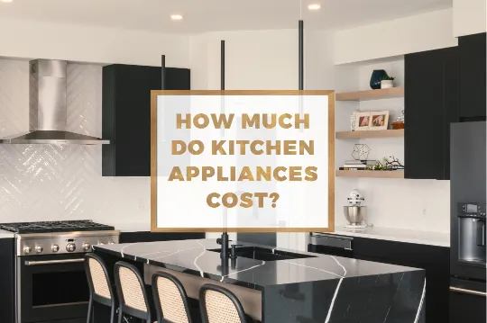 How Much Do Kitchen Appliances Cost: Budget Guide