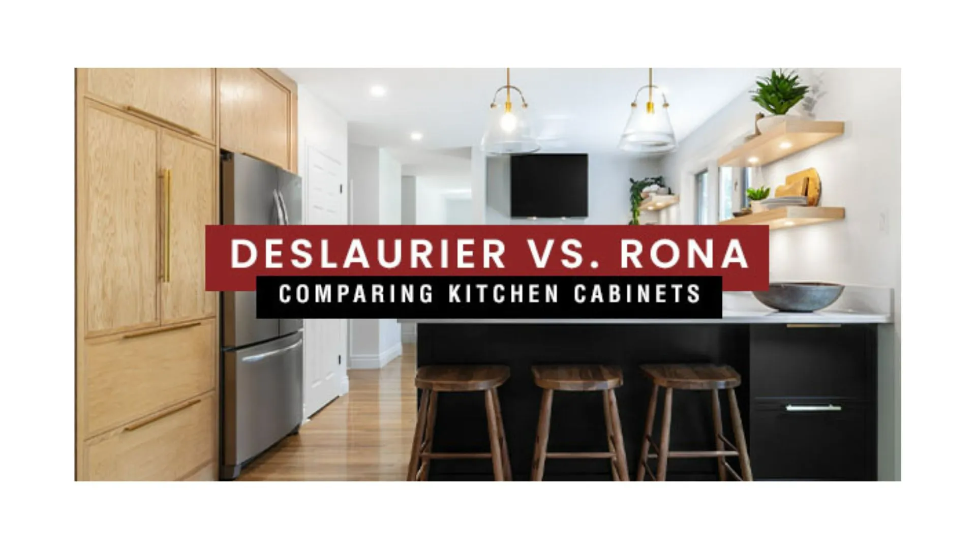 Deslaurier Vs Rona Comparing Kitchen