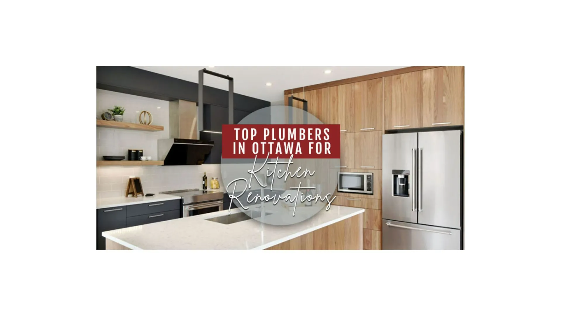 Top 5 Plumbers in Ottawa for Kitchen Renovations Featured Images